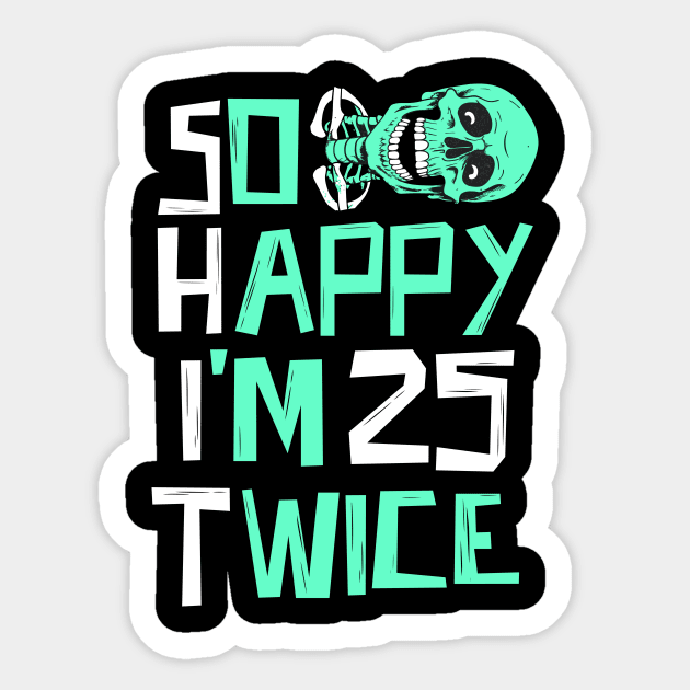 So Happy I'm 25 Twice Skeleton Sticker by The WYLD Tribe